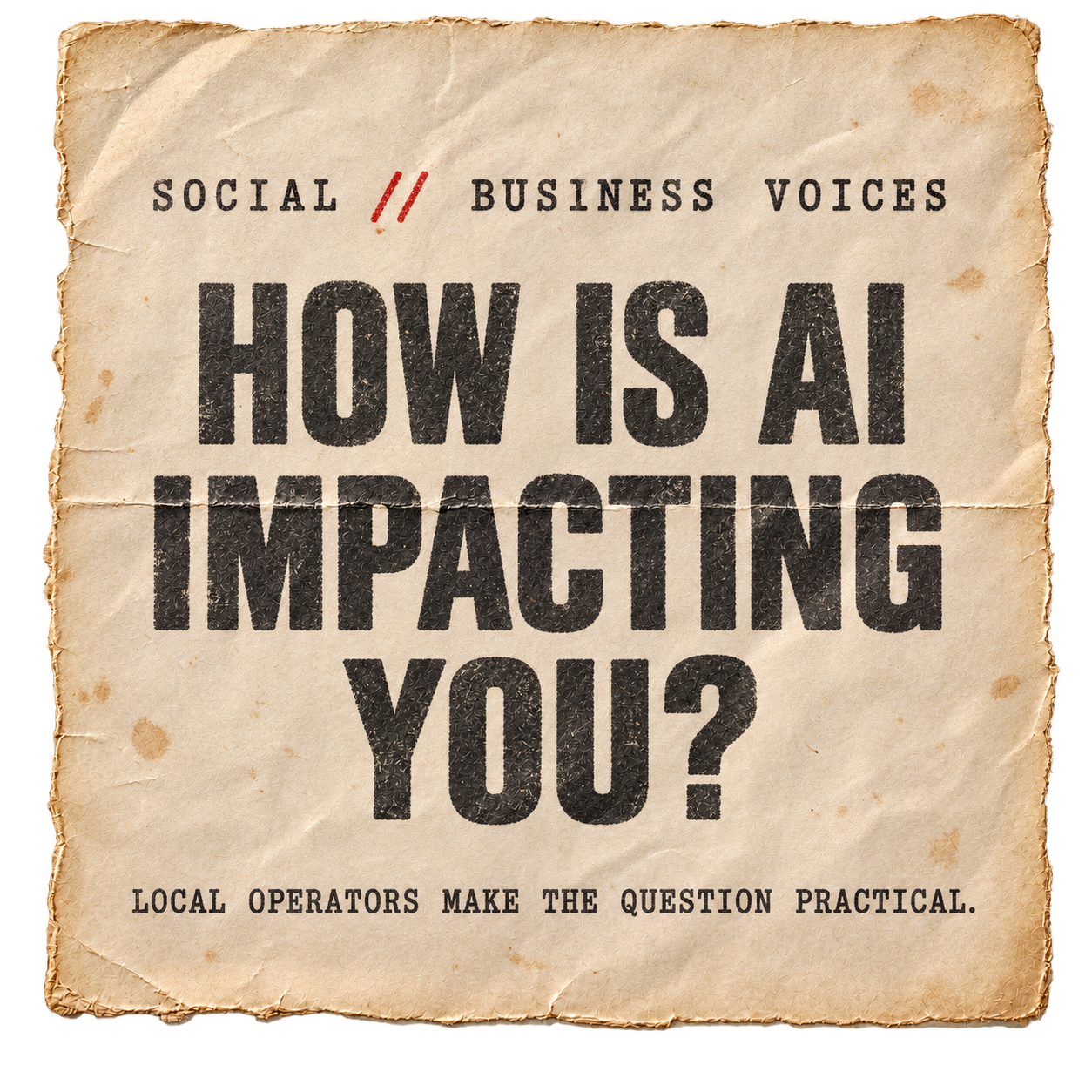 Social business voices — How is AI impacting you — local operators make the question practical