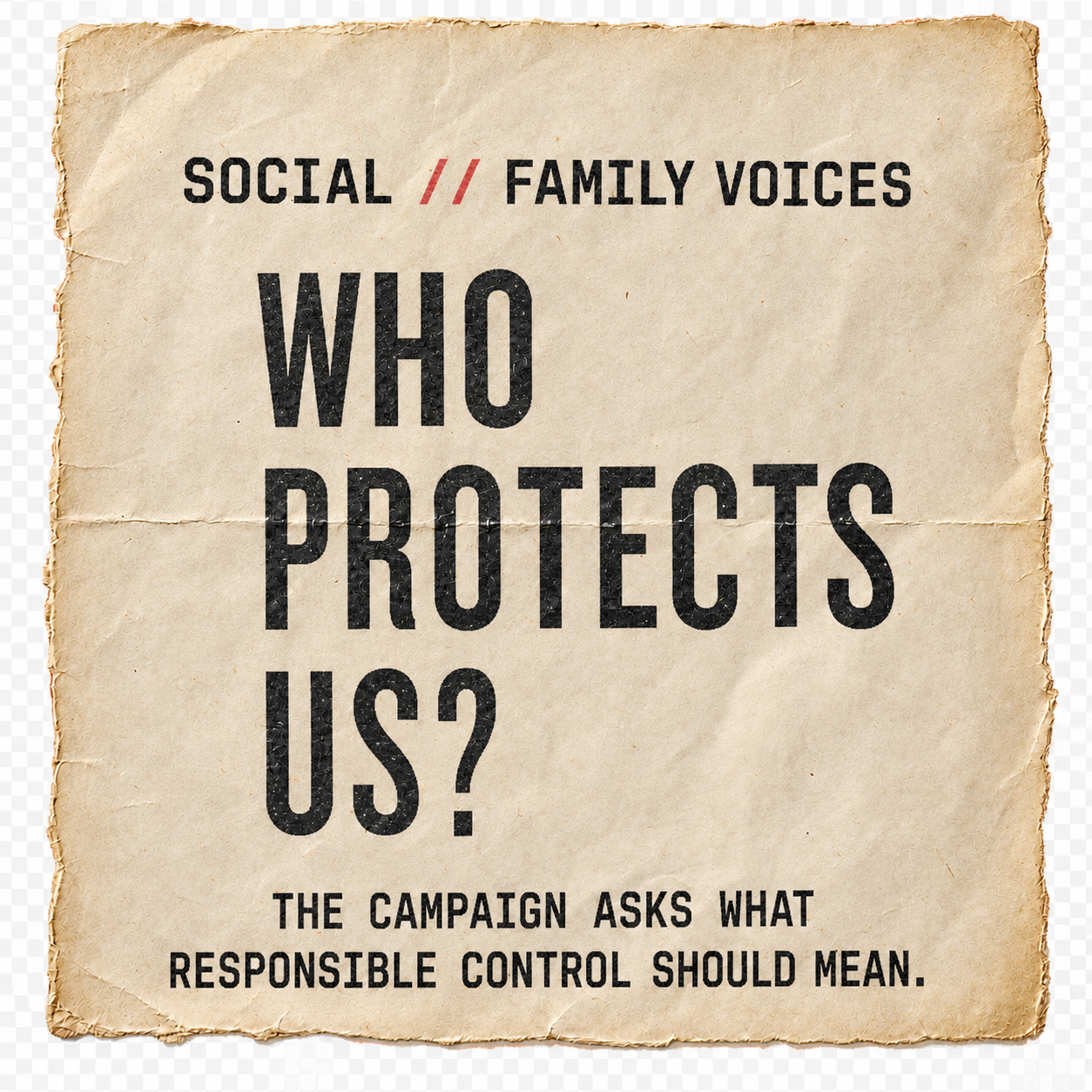 Social family voices — Who protects us — the campaign asks what responsible control should mean