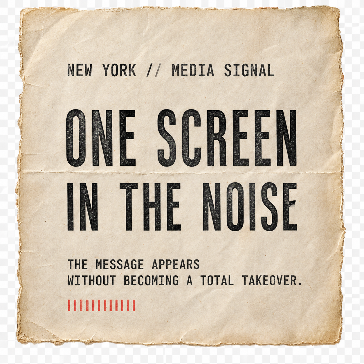New York media signal — one screen in the noise — the message appears without becoming a total takeover